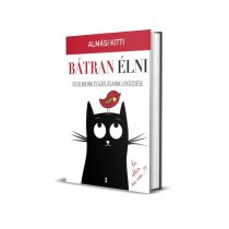   Dedikált Almási Kitti: Bátran élni - Félelmeink és gátlásaink leküzdése 