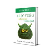   Dedikált: Almási Kitti: Irigység, kibeszélés, rosszindulat - Értsük meg, hogy ne gyengítsen!