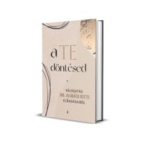   Dedikált: A Te döntésed - Válogatás dr. Almási Kitti előadásaiból 